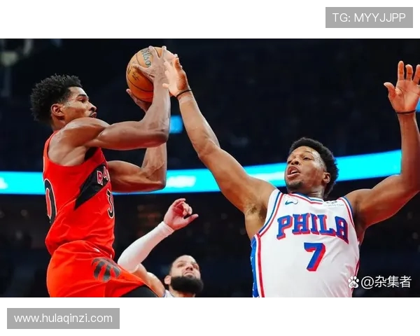 76人对阵猛龙精彩录像回放分析与赛后点评全景呈现